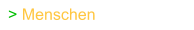 > Menschen