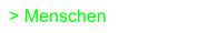 > Menschen