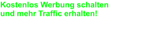 Kostenlos Werbung schalten und mehr Traffic erhalten!